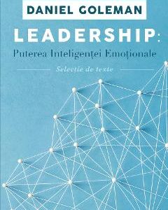 Leadership: Puterea inteligentei emotionale - Daniel Goleman