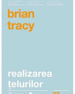 Realizarea telurilor - Brian Tracy