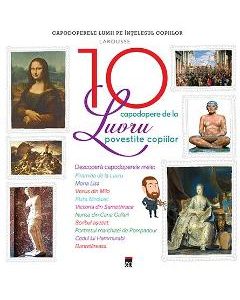 10 capodopere de la Luvru povestite copiilor (Larousse) - Alain Boyer, Geraldine Maincent