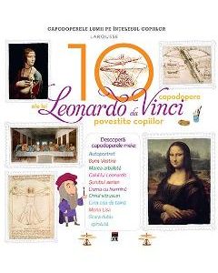 10 capodopere ale lui Leonardo da Vinci povestite copiilor (Larousse)