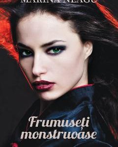 Frumuseti monstruoase - Marina Neagu