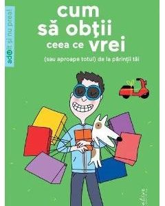 Cum sa obtii ceea ce vrei (sau aproape totul) de la parintii tai - Stephane Clerget